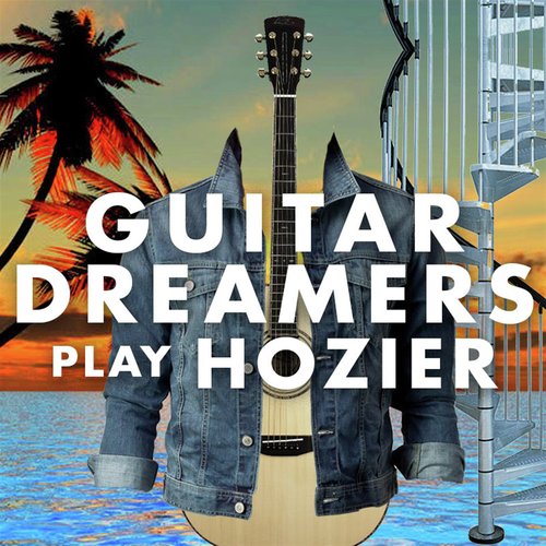 Guitar Dreamers Cover Hozier