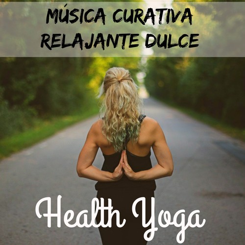 Health Yoga - Música Curativa Relajante Dulce para Dormir Bien Espíritu Libre Mantén la Calma con Sonidos de la Naturaleza Instrumentales Binaurales New Age