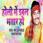 Holi Me Double Bhatar Ho