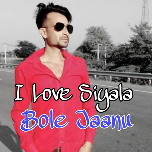 I Love Siyala Bole Jaanu
