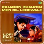 Isharon Isharon Men Dil Lenewale LoFi Flip