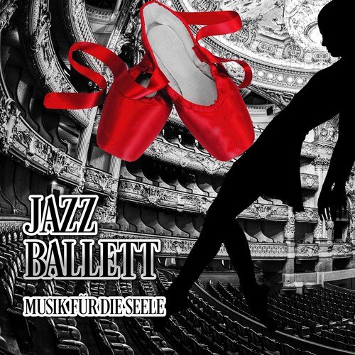 Jazz Ballett - Musik für Tanz, Klavier Jazz bis Ballettunterricht und Ballettstange Übungen, Tango und Sinnliche Musik, Musik für die Seele, Jazz Klaviermusik & Ballett