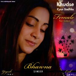 Khudse kyon badhke (Female Version)-IlAKUDtWWmA