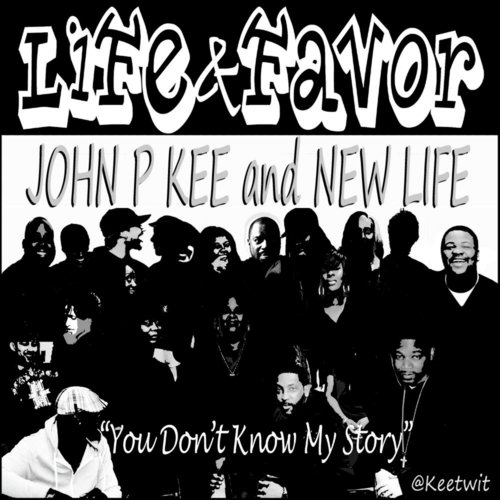 Life & Favor (You Don't Know My Story) Lyrics - John P Kee, New Life ...