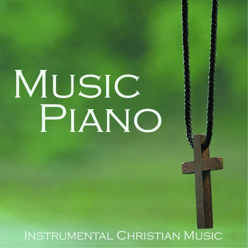 Music Piano - Instrumental Christian Music