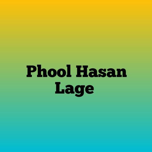 Phool Hasan Lage