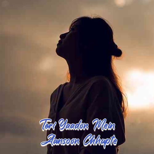 Teri Yaadon Mein Aansoon Chhupte