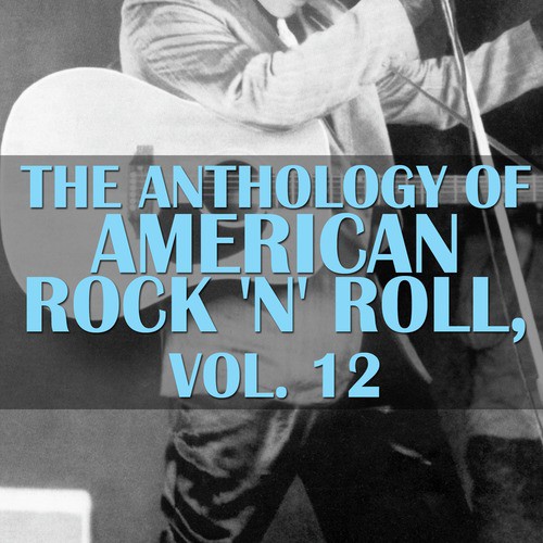 The Anthology of American Rock 'N' Roll, Vol. 12