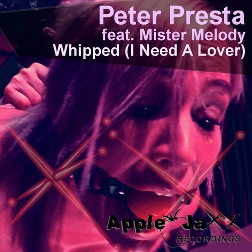 Whipped (I Need a Lover) (Peter Presta Apple Jaxx Club Mix)