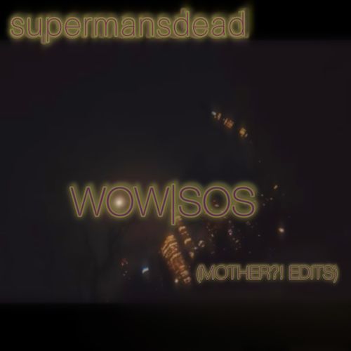 Wow|Sos (Mother?! Edits)
