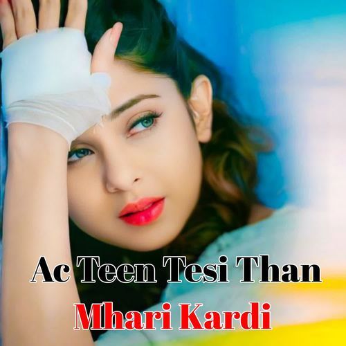 Ac Teen Tesi Than Mhari Kardi