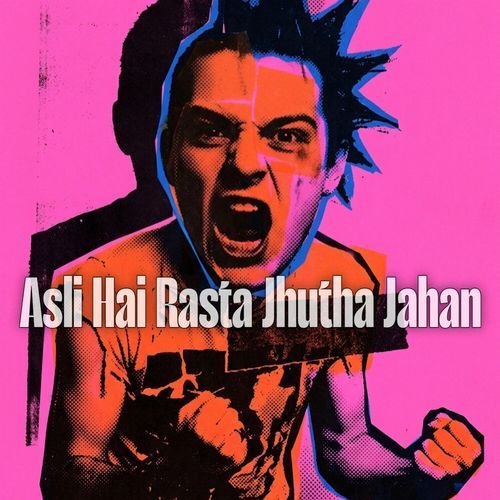 Asli Hai Rasta Jhutha Jahan