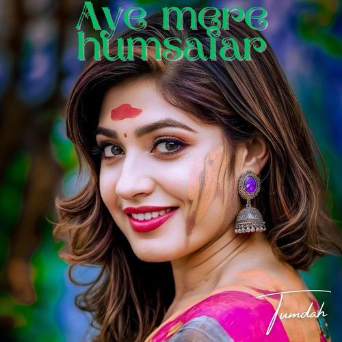 Aye Mere Humsafar