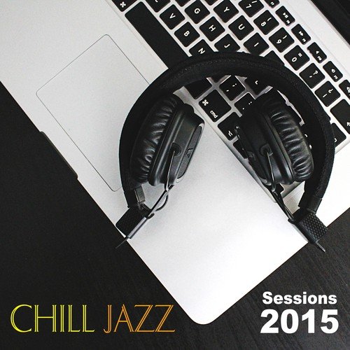 Chill Jazz Sessions 2015 - Soft Background Music, Soundtrack Piano & Jazz Guitar Shades, Lounge Music, Relaxing Instrumental Music, Study Music, Stress at Work