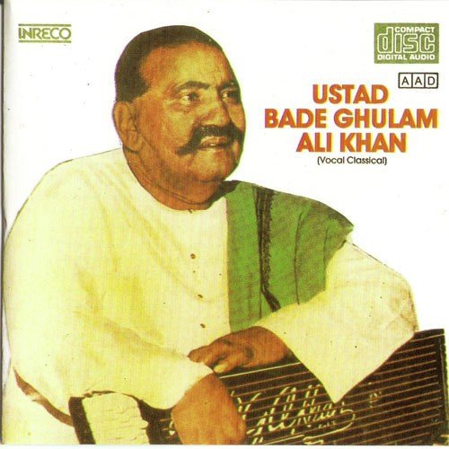 Classical Vocal - Ustad Bade Ghulam Ali Khan