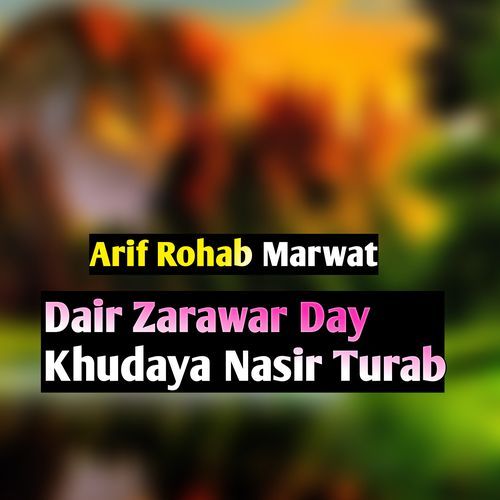 Dair Zarawar Day Khudaya Nasir Turab