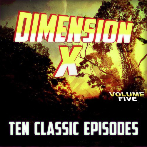 Dimension X - Ten Classic Episodes, Vol. 5