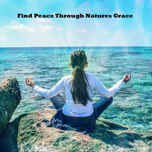 Find Peace Through Natures Grace