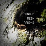 Ganand Mein Aandhi
