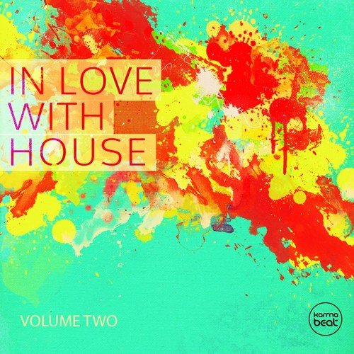 In Love with House, Vol. 2 (Deluxe Selection of Finest Deep Electronic Music)