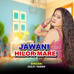 Jawani Hilor Mare
