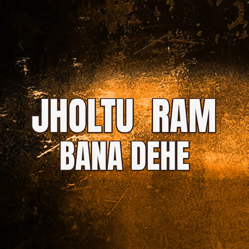 Jholtu Ram Bana Dehe