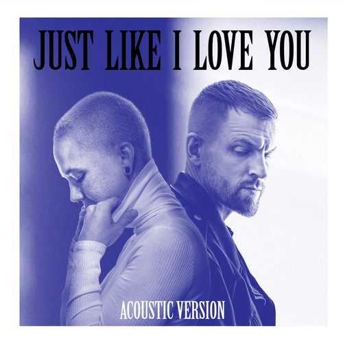 Just Like I Love You (Acoustic Version)