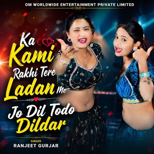 Ka Kami Rakhi Tere Ladan Me Jo Dil Todo Dildar