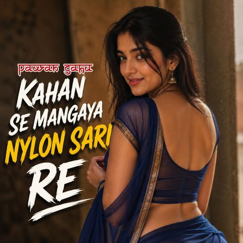 Kahan Se Mangaya Nylon Sari Re