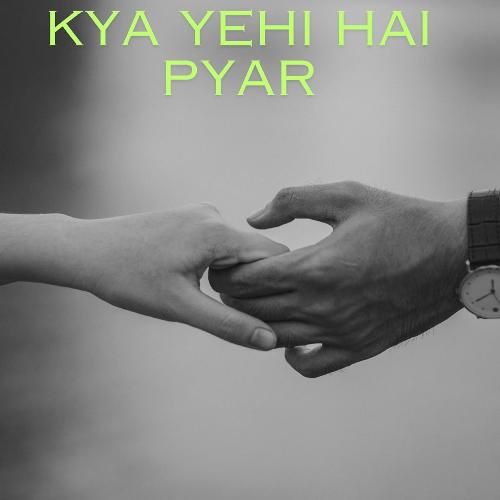 Kya Yehi Hai Pyar