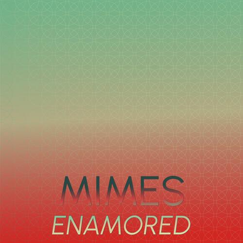 Mimes Enamored