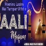 Momino Lazim Hai Tumpar Ulfat E Aali Maqam