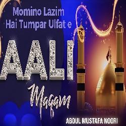 Momino Lazim Hai Tumpar Ulfat E Aali Maqam