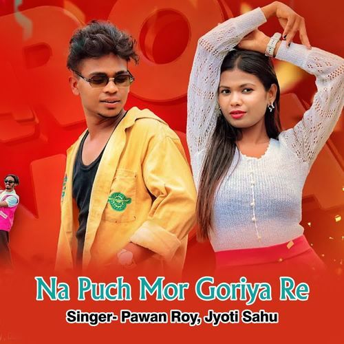 Na Puch Mor Goriya Re
