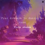 Pyar dikhaya jo duniya ko tune