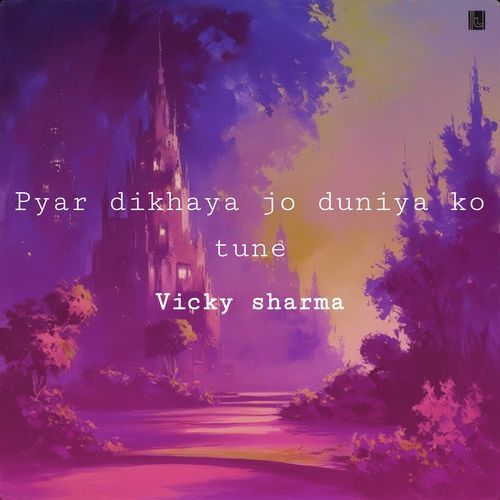Pyar dikhaya jo duniya ko tune