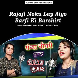 Rajaji Moku Lay Aiyo Barfi Ki Burshirt-OgQtdg1kZnY