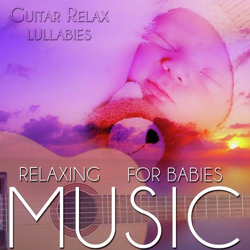 Relaxing Music for Babies. Guitar Relax Lullabies