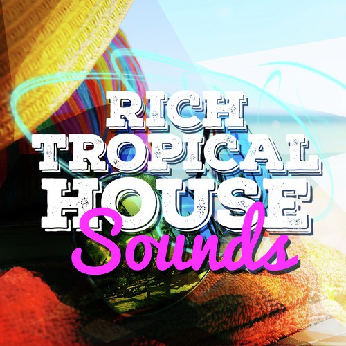 Rich Tropical House Sounds_poster_image