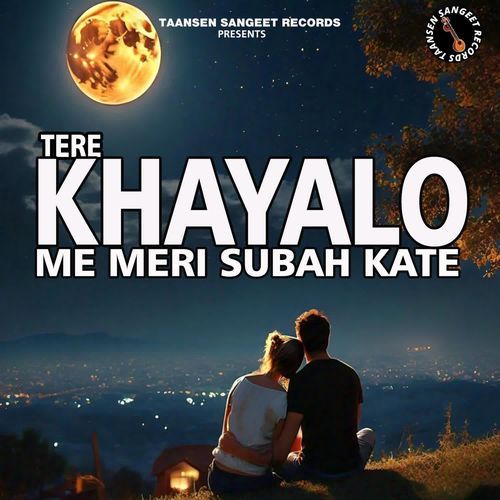 Tere Khayalo Me Meri Subah Kate