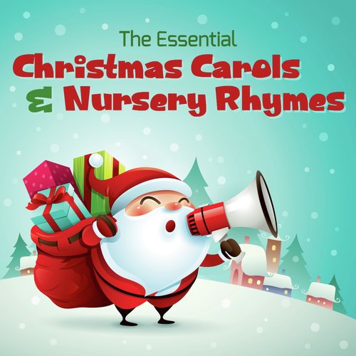 The Essential Christmas Carols & Nursery Rhymes