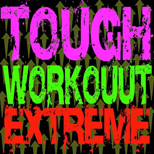 Tough Workout Extreme (HIIT, Bootcamp, Tabata, CrossFit, Running + Cardio)