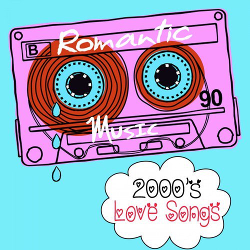 2000's Love Songs: Romantic Music