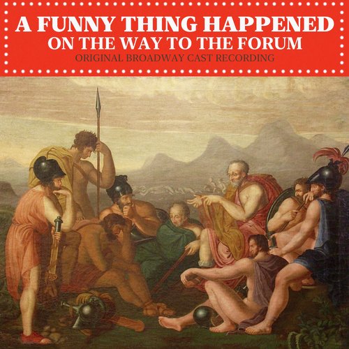 A Funny Thing Happened on the Way to the Forum (Original Broadway Cast Recording)