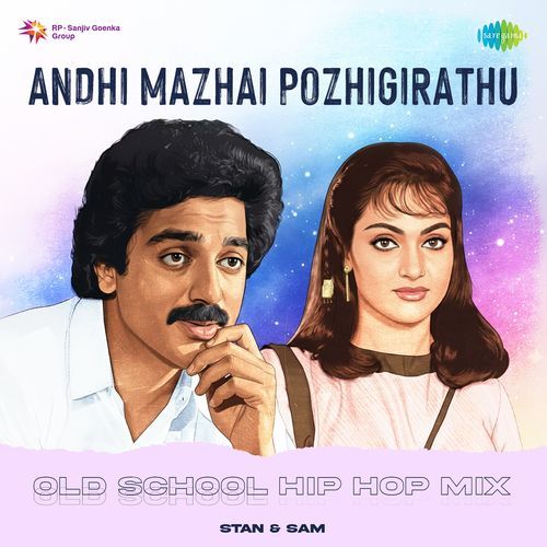 Andhi Mazhai Pozhigirathu - Old School Hip Hop Mix