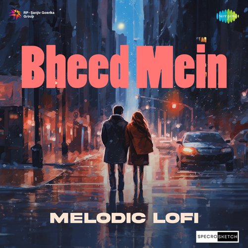 Bheed Mein Melodic Lofi
