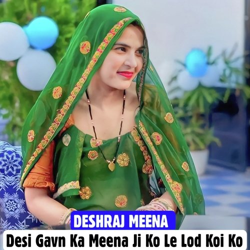 Desi Gavn Ka Meena Ji Ko Le Lod Koi Ko