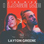 I Lose Me (feat. Layton Greene)
