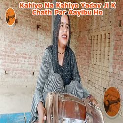 Kahiyo Na Kahiyo Yadav Ji K Chath Par Aayibu Ho-PC4MAC1odFw