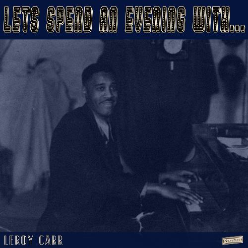 Let's Spend an Evening with Leroy Carr